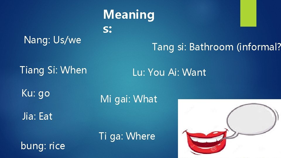 Nang: Us/we Tiang Si: When Ku: go Meaning s: Tang si: Bathroom (informal? Lu: