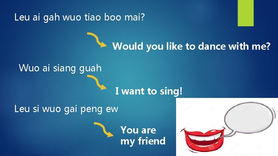 Leu ai gah wuo tiao boo mai? Would you like to dance with me?