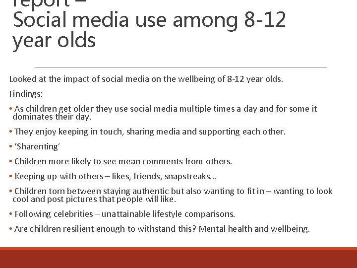 report – Social media use among 8 -12 year olds Looked at the impact