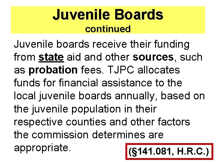 Juvenile Boards continued Juvenile boards receive their funding from state aid and other sources,