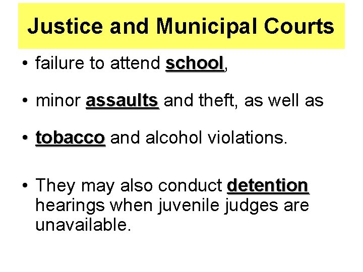 Justice and Municipal Courts • failure to attend school, school • minor assaults and