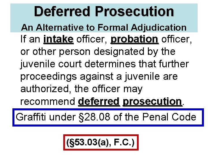 Deferred Prosecution An Alternative to Formal Adjudication If an intake officer, probation officer, or