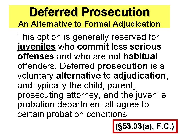 Deferred Prosecution An Alternative to Formal Adjudication This option is generally reserved for juveniles