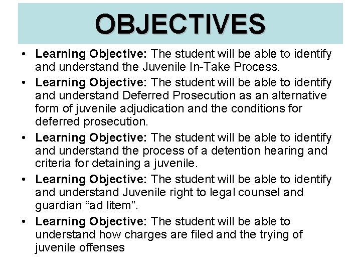 OBJECTIVES • Learning Objective: The student will be able to identify and understand the