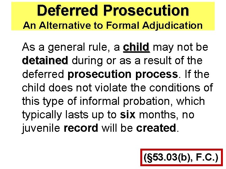 Deferred Prosecution An Alternative to Formal Adjudication As a general rule, a child may