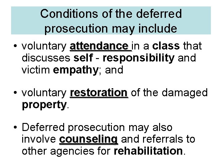 Conditions of the deferred prosecution may include • voluntary attendance in a class that