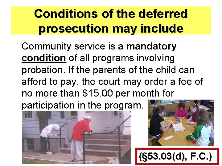 Conditions of the deferred prosecution may include Community service is a mandatory condition of