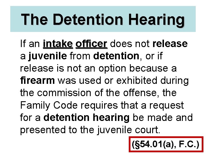 The Detention Hearing If an intake officer does not release a juvenile from detention,