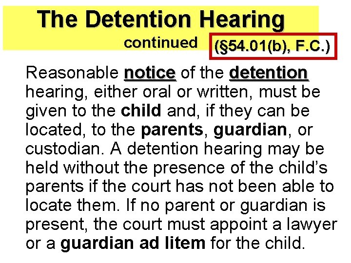 The Detention Hearing continued (§ 54. 01(b), F. C. ) Reasonable notice of the