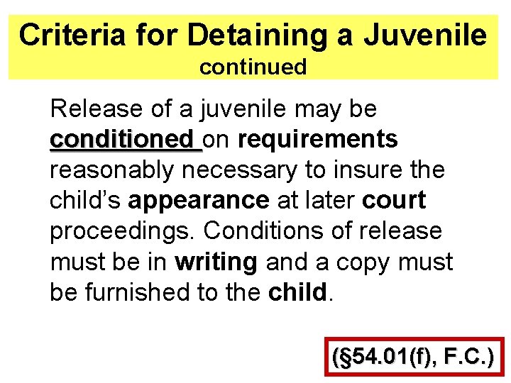 Criteria for Detaining a Juvenile continued Release of a juvenile may be conditioned on