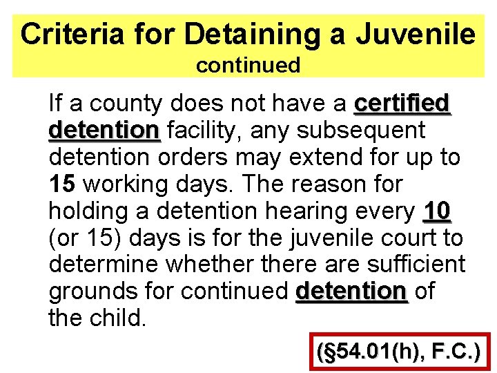 Criteria for Detaining a Juvenile continued If a county does not have a certified