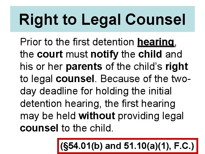 Right to Legal Counsel Prior to the first detention hearing, hearing the court must