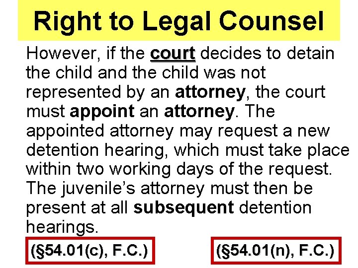 Right to Legal Counsel However, if the court decides to detain the child and