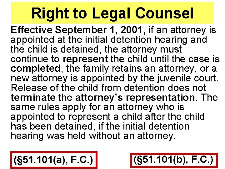 Right to Legal Counsel Effective September 1, 2001, if an attorney is appointed at