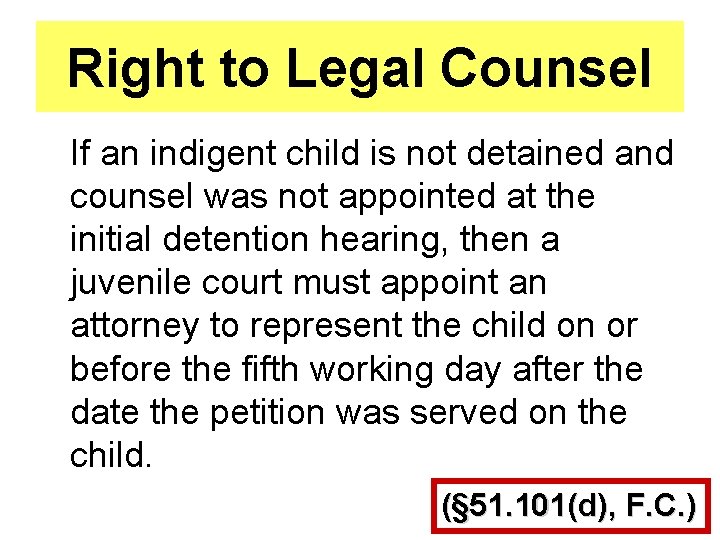 Right to Legal Counsel If an indigent child is not detained and counsel was