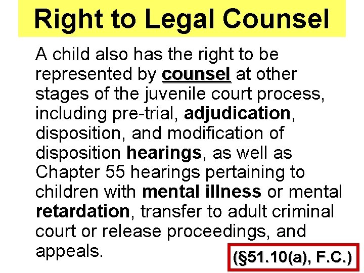 Right to Legal Counsel A child also has the right to be represented by