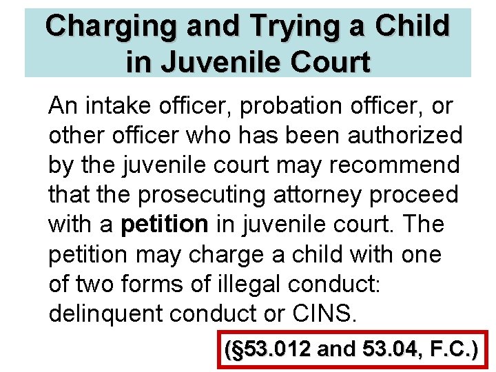 Charging and Trying a Child in Juvenile Court An intake officer, probation officer, or