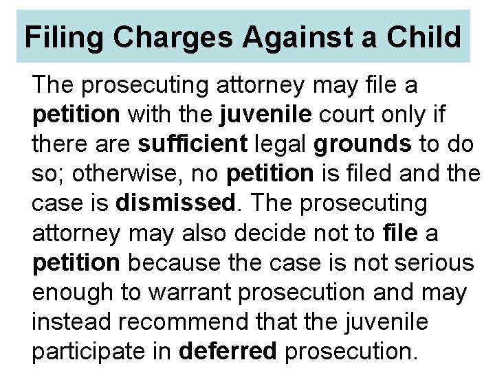 Filing Charges Against a Child The prosecuting attorney may file a petition with the