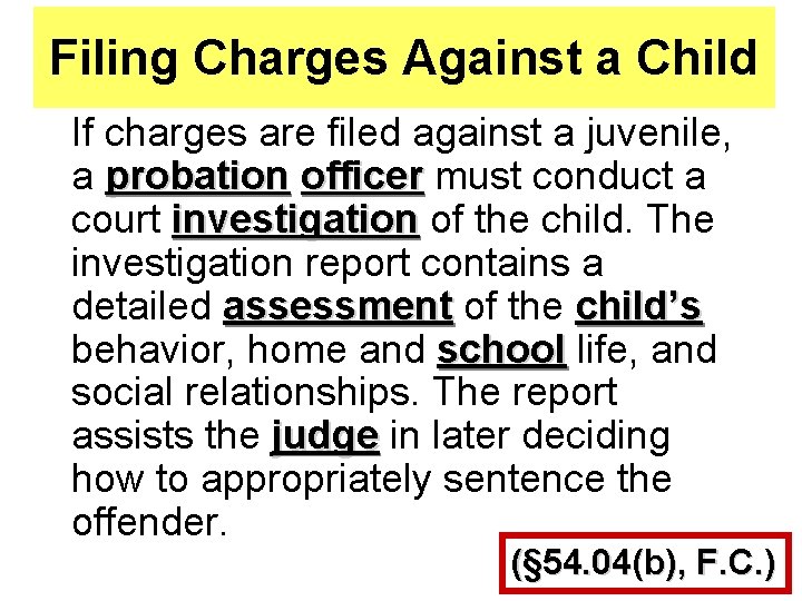 Filing Charges Against a Child If charges are filed against a juvenile, a probation