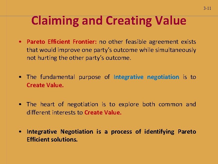 3 -11 Claiming and Creating Value • Pareto Efficient Frontier: no other feasible agreement 3 -11 Claiming and Creating Value • Pareto Efficient Frontier: no other feasible agreement