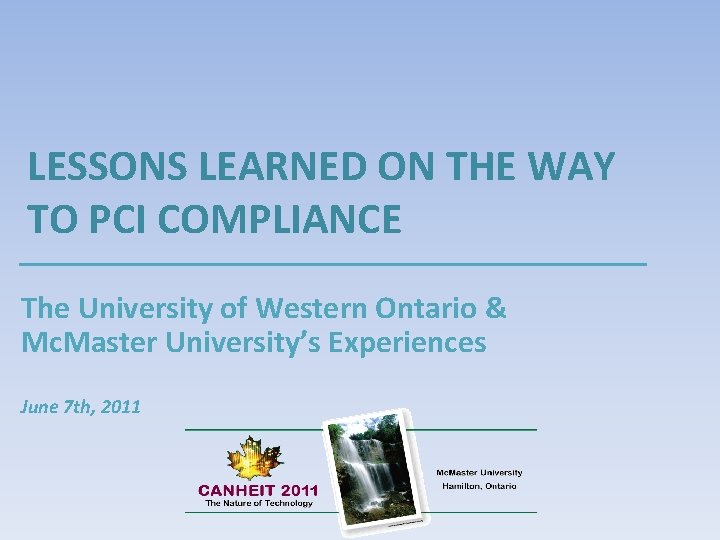LESSONS LEARNED ON THE WAY TO PCI COMPLIANCE The University of Western Ontario &