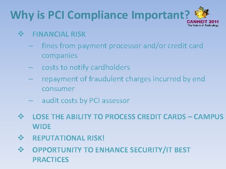 Why is PCI Compliance Important? v FINANCIAL RISK – fines from payment processor and/or