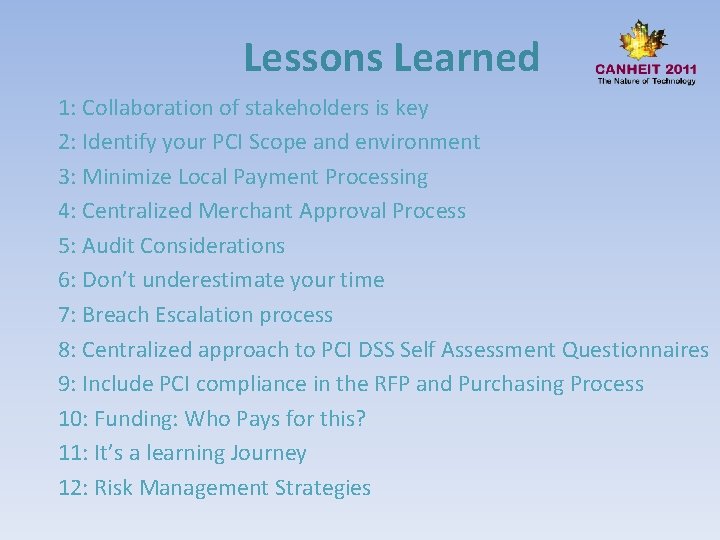 Lessons Learned 1: Collaboration of stakeholders is key 2: Identify your PCI Scope and