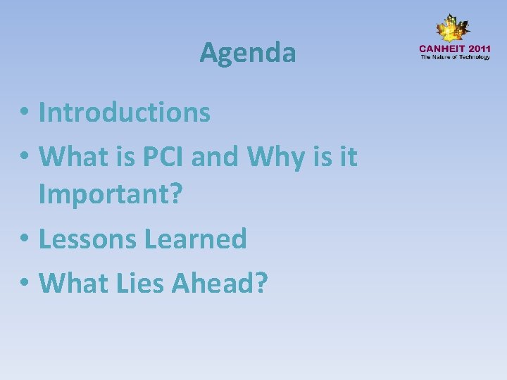 Agenda • Introductions • What is PCI and Why is it Important? • Lessons