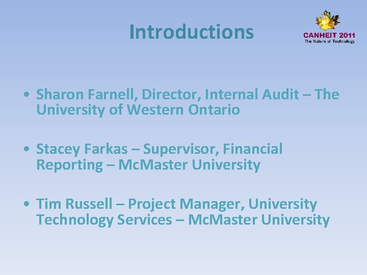 Introductions • Sharon Farnell, Director, Internal Audit – The University of Western Ontario •