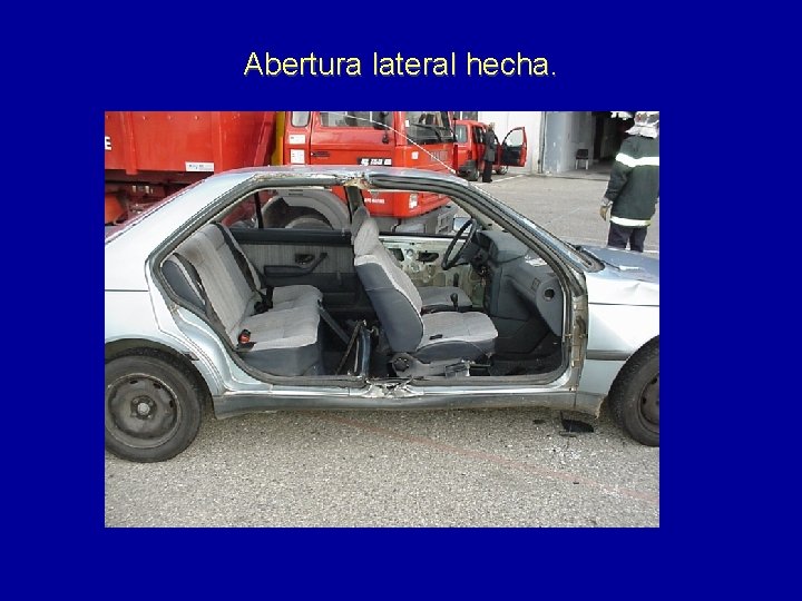 Abertura lateral hecha. 