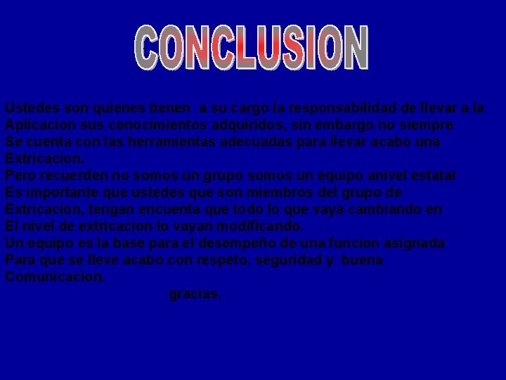 Ustedes son quienes tienen a su cargo la responsabilidad de llevar a la Aplicacion