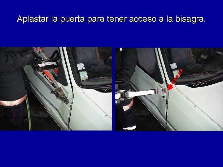 Aplastar la puerta para tener acceso a la bisagra. 