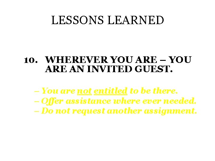 LESSONS LEARNED 10. WHEREVER YOU ARE – YOU ARE AN INVITED GUEST. – You