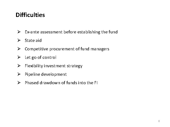 Difficulties Ø Ex-ante assessment before establishing the fund Ø State aid Ø Competitive procurement