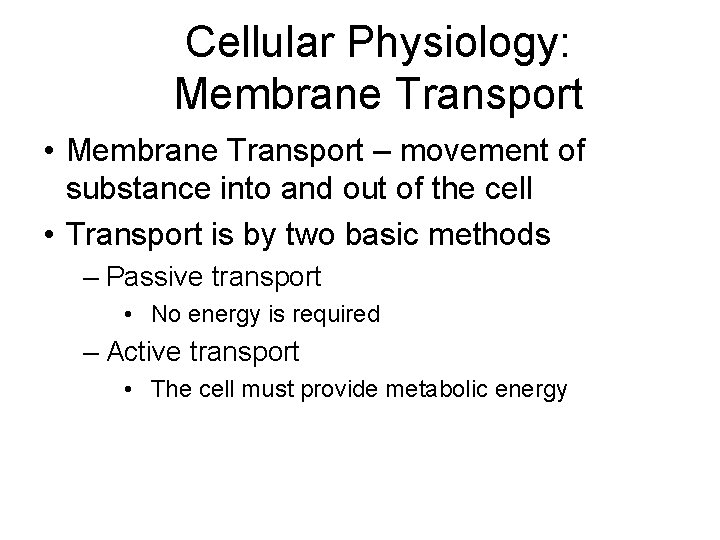 Cellular Physiology: Membrane Transport • Membrane Transport – movement of substance into and out