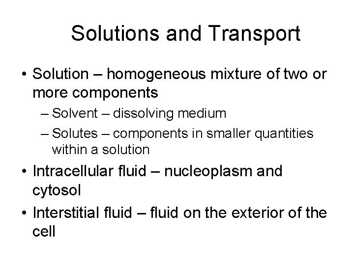 Solutions and Transport • Solution – homogeneous mixture of two or more components –