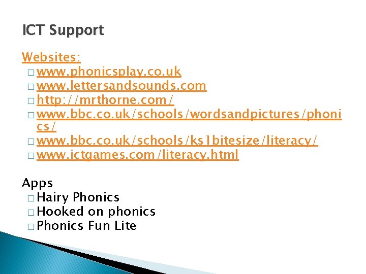 ICT Support Websites: � www. phonicsplay. co. uk � www. lettersandsounds. com � http: