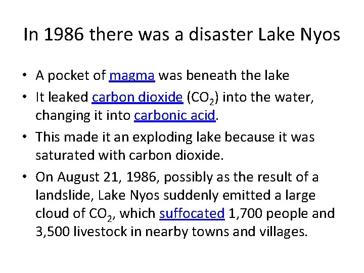 In 1986 there was a disaster Lake Nyos • A pocket of magma was