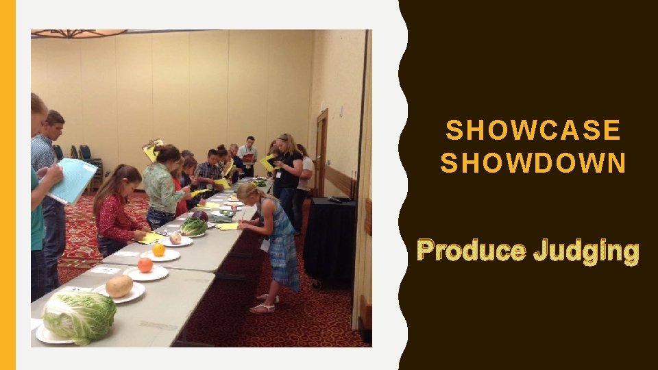 SHOWCASE SHOWDOWN Produce Judging 