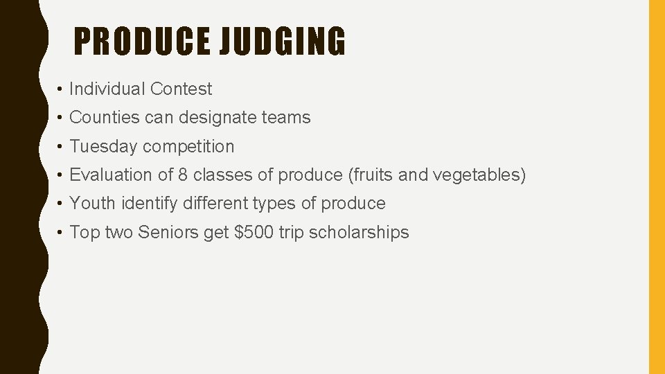 PRODUCE JUDGING • Individual Contest • Counties can designate teams • Tuesday competition •
