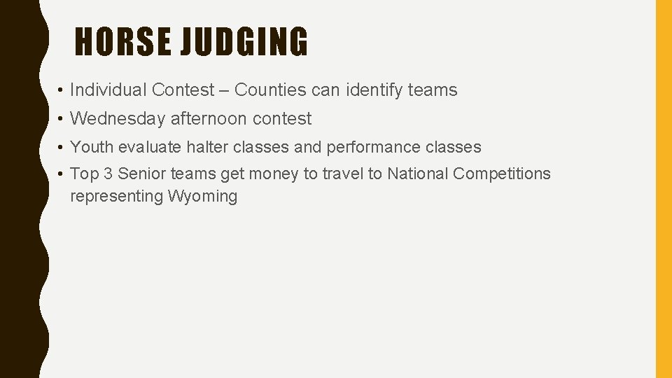 HORSE JUDGING • Individual Contest – Counties can identify teams • Wednesday afternoon contest