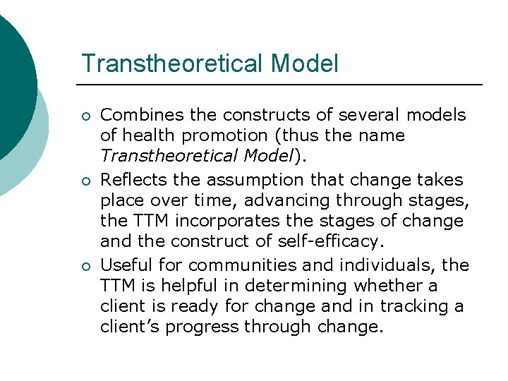 Transtheoretical Model ¡ ¡ ¡ Combines the constructs of several models of health promotion