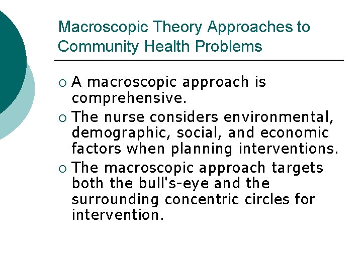 Macroscopic Theory Approaches to Community Health Problems A macroscopic approach is comprehensive. ¡ The