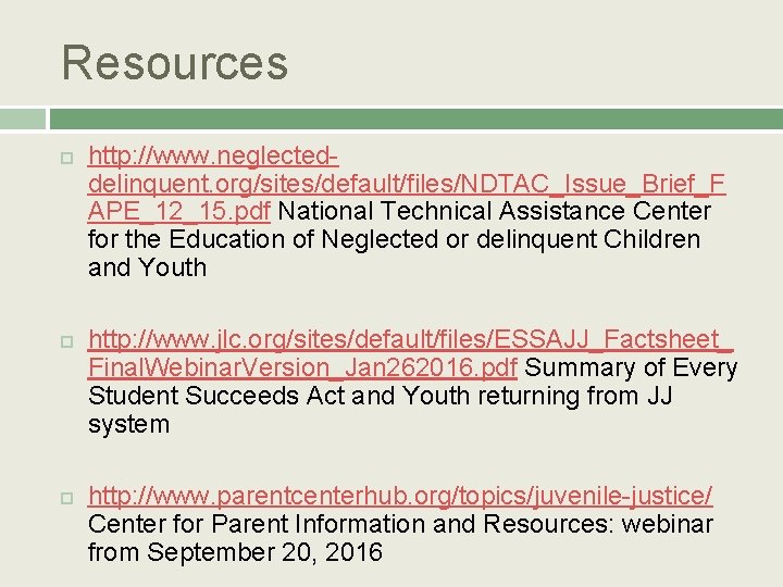 Resources http: //www. neglecteddelinquent. org/sites/default/files/NDTAC_Issue_Brief_F APE_12_15. pdf National Technical Assistance Center for the Education