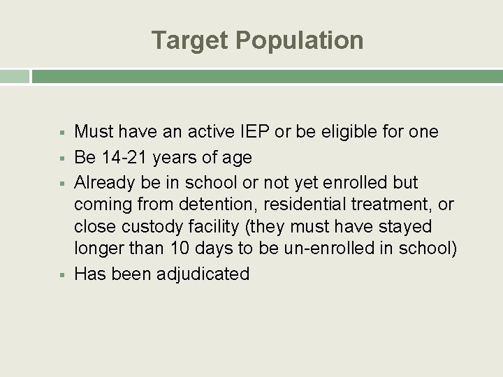 Target Population § § Must have an active IEP or be eligible for one