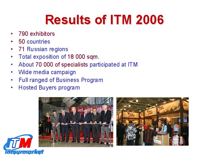 Results of ITM 2006 • • 790 exhibitors 50 countries 71 Russian regions Total