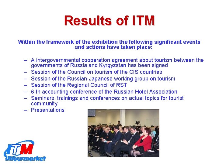 Results of ITM Within the framework of the exhibition the following significant events and