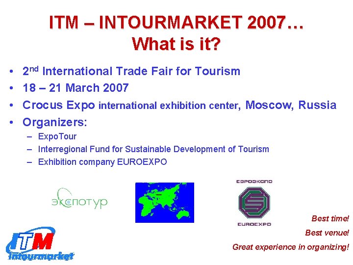 ITM – INTOURMARKET 2007… What is it? • • 2 nd International Trade Fair