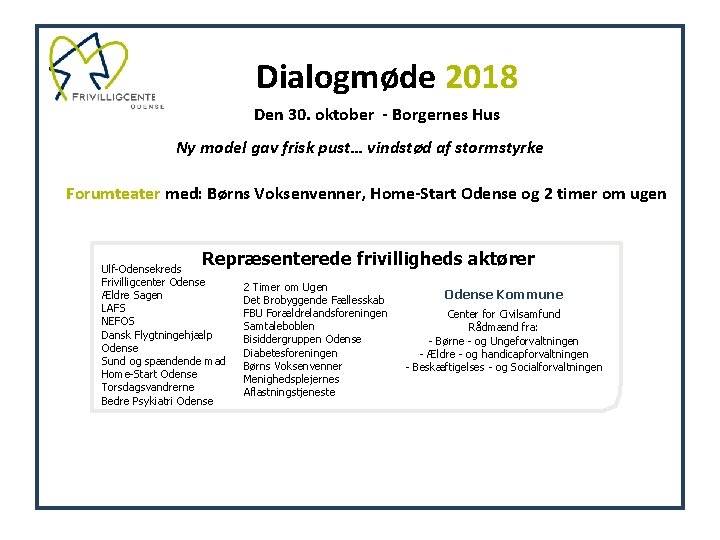 Dialogmøde 2018 Den 30. oktober - Borgernes Hus Ny model gav frisk pust… vindstød Dialogmøde 2018 Den 30. oktober - Borgernes Hus Ny model gav frisk pust… vindstød