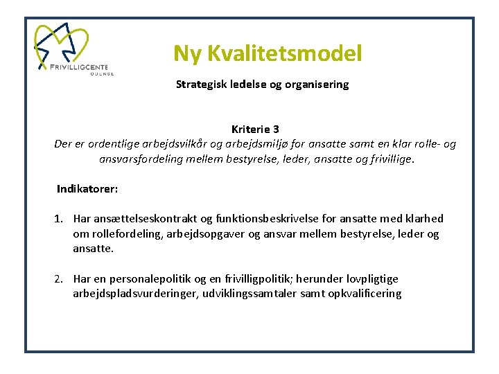 Ny Kvalitetsmodel Strategisk ledelse og organisering Kriterie 3 Der er ordentlige arbejdsvilkår og arbejdsmiljø